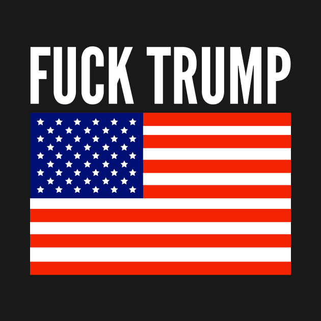 Fuck Trump by boldifieder