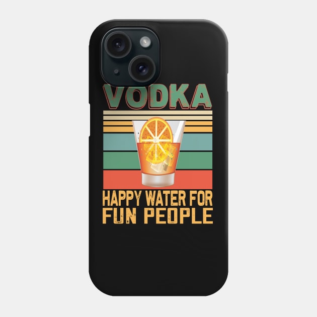 Vodka happy water for fun people..vodka lovers gift Phone Case by DODG99