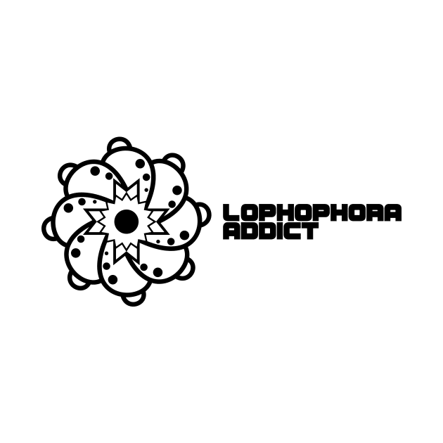 Lophophora Addict Black logo by WildCactus