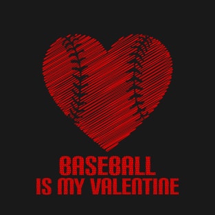 Baseball Is My Valentine Heart Happy Valentines Day Gift T-Shirt