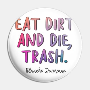 Golden Girls Quote - Blanche Devereaux Eat Dirt Pin