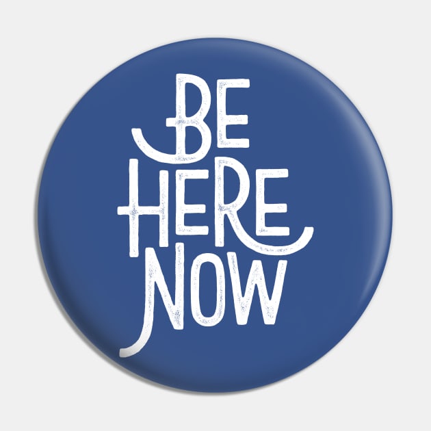 Be Here Now Pin by DamianKing