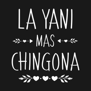 Spanish First Name Design - Yani Mas Chingona T-Shirt