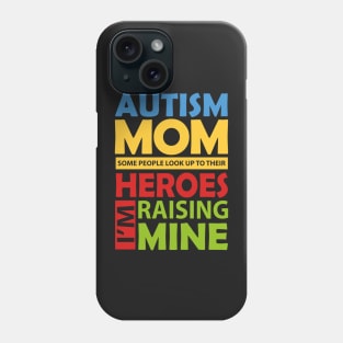 Autism Mom Raising My Hero Phone Case