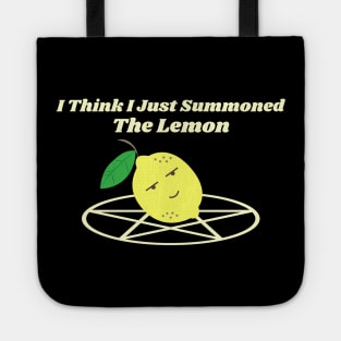 I Think I Just Summoned The Lemon Tote