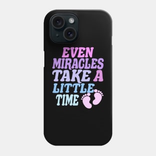 Even Miracles Take a Little Time Phone Case