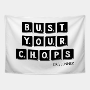 Bust your chops Kris Jenner Tapestry