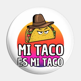 Mi Taco Es Mi Taco Pin