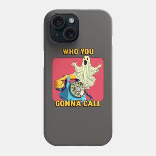 Who You Gonna Call Spooky Ghost Phone Case