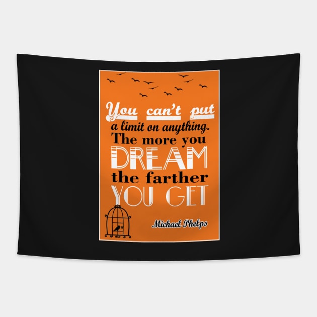 More you dream, the farther you get Michael Phelps Quotes Tapestry by creativeideaz