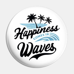 Happiness Comes In Waves, Vintage Surfer LIfe Pin