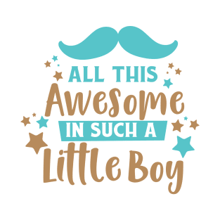 All This Awesome In Such A Little Boy, Mustache T-Shirt