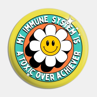 Autoimmune Disorder - Toxic Over Achiever Pin