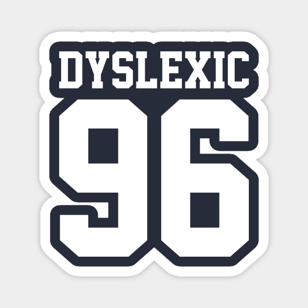 Dyslexic 96 Magnet by JadeTees