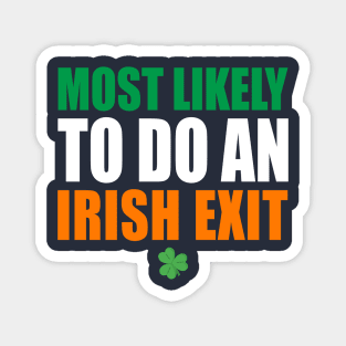 Most Likely To Do An Irish Exit Magnet