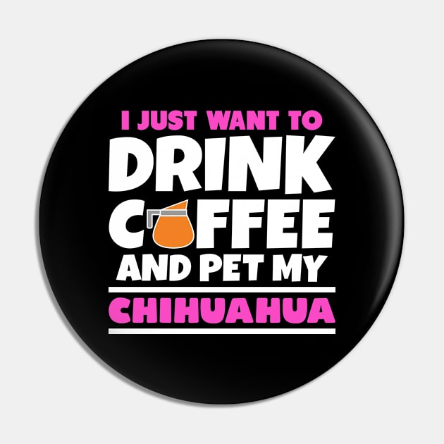 I just want to drink coffee and pet my chihuahua Pin by colorsplash