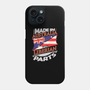 Made In Australia With Liberian Parts - Gift for Liberian From Liberia Phone Case