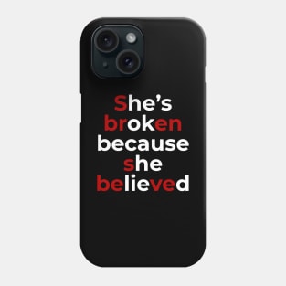 Sbren Sbeve - She's broken because she believed Meme Deep Quote Design Phone Case