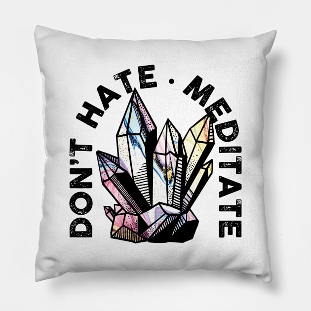 Don't Hate, Meditate Pillow by Perpetual Brunch