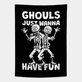 Ghouls Just Wanna Have Fun Tapestry