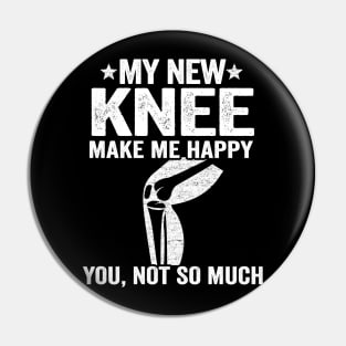 My New Knee Make Me Happy Knee Surgery Replacement Pin