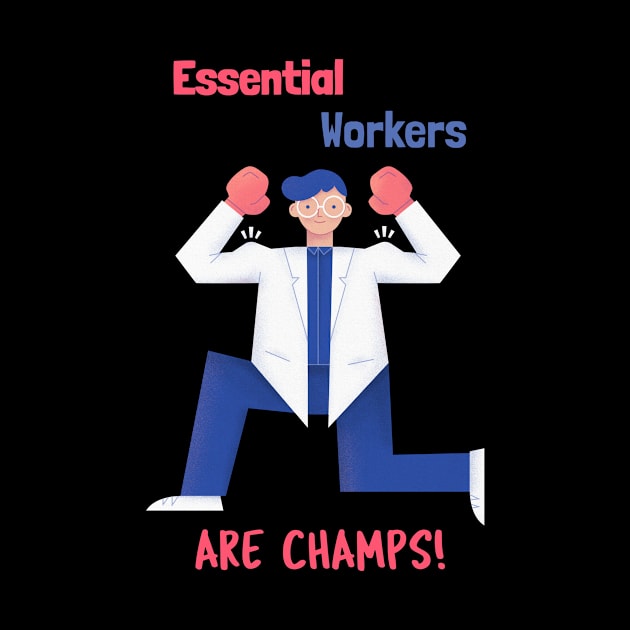 Essential Workers are Champs - Thank You by Alaskan Skald