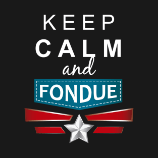 Keep calm and Fondue T-Shirt