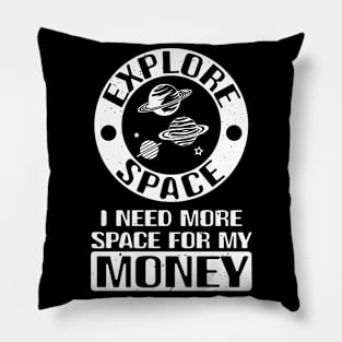 Explore Space I Need More Space For My Money - Crypto Joke Pillow