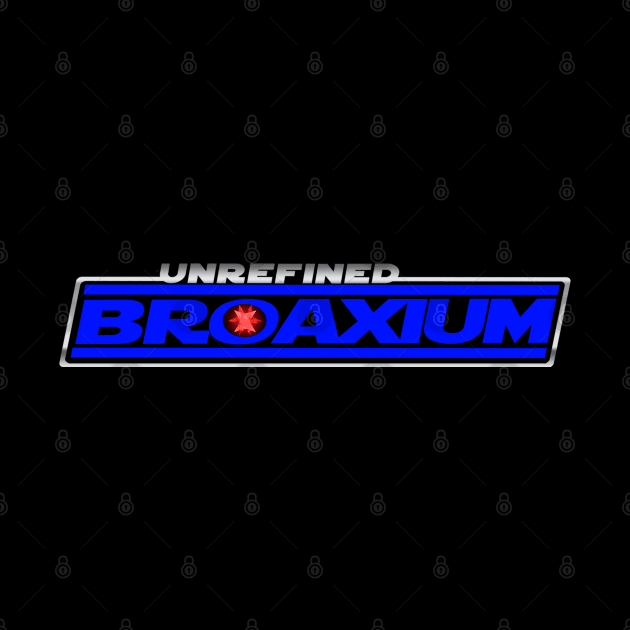 Unrefined Broaxium by Broaxium