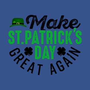 Make St Patrick's Day Great Again T-Shirt