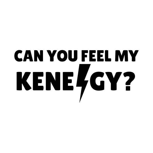 Can you feel my Kenergy? by KHJ