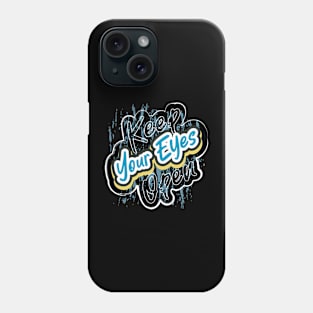 Keep Your Eyes Open Phone Case