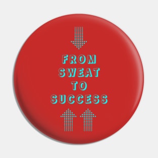 Sweat to Success Journey Pin