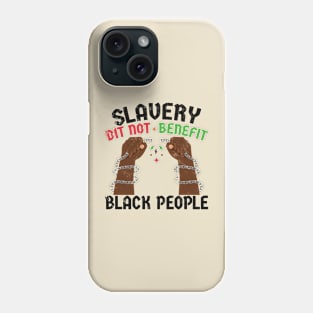 Slavery Did Not Benefit Black People Phone Case