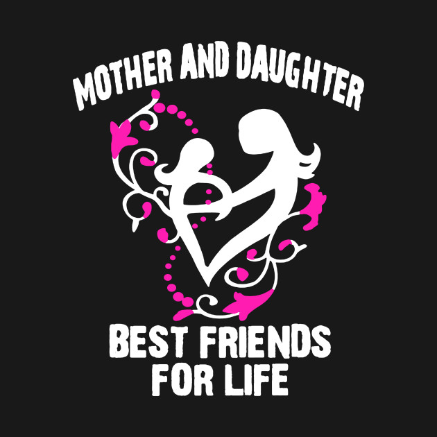 Discover Mother And Daughter Best Friends For Life - Mother - T-Shirt