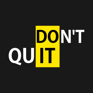 Dont Quit T-Shirt