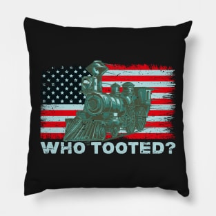 USA Flag Tee Funny Train Lover Men Women Who Tooted Train Pillow