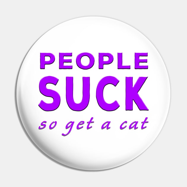 People Suck So Get A Cat Purple Pin by Shawnsonart