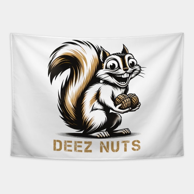 Funny Squirrel 'Deez Nuts' T-Shirt: Hilarious Nutty Humor Tee Tapestry by Klimek Prints