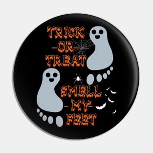 Trick Or Treat Smell My Feet Pin