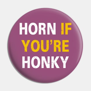 Horn If You're Honky (Distressed) [Rx-Tp] Pin