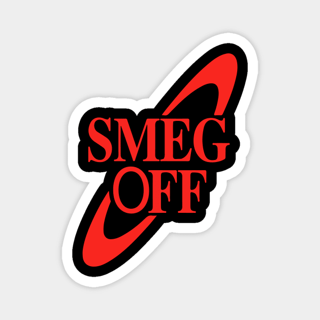 Red dwarf Smeg Off Magnet by Prolifictees