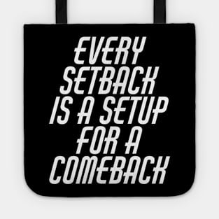 Every Setback Is A Setup For A Comeback Tote