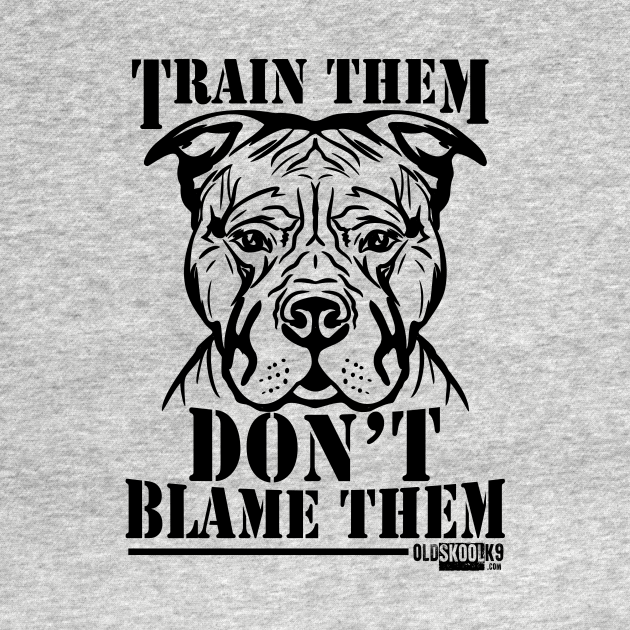 Discover Train them, Don't blame them - Pitbull - T-Shirt