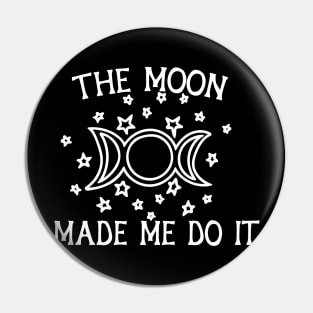 The Moon Made me do it Pin