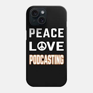 Peace love podcasting Phone Case