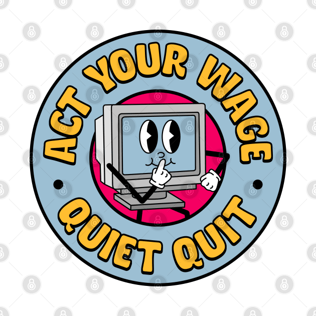 Act Your Wage - Quiet Quit / Quiet Quitting by Football from the Left