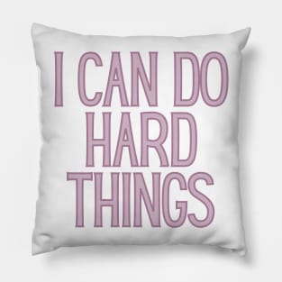 I Can Do Hard Things - Inspiring and Motivational Quotes Pillow