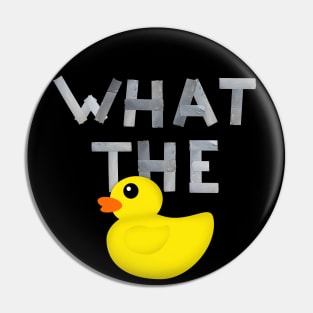 WHAT THE DUCK written with duck tape Pin