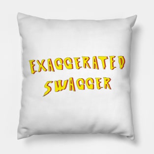 Full of Exaggerated Swagger Pillow